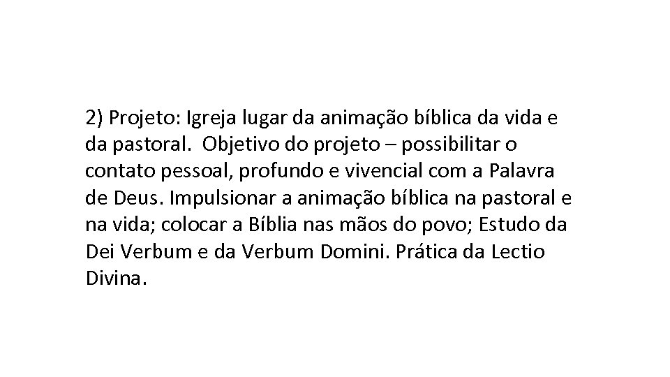 2) Projeto: Igreja lugar da animação bíblica da vida e da pastoral. Objetivo do