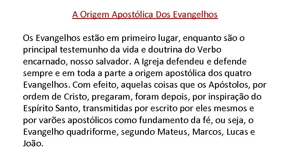 A Origem Apostólica Dos Evangelhos Os Evangelhos estão em primeiro lugar, enquanto são o