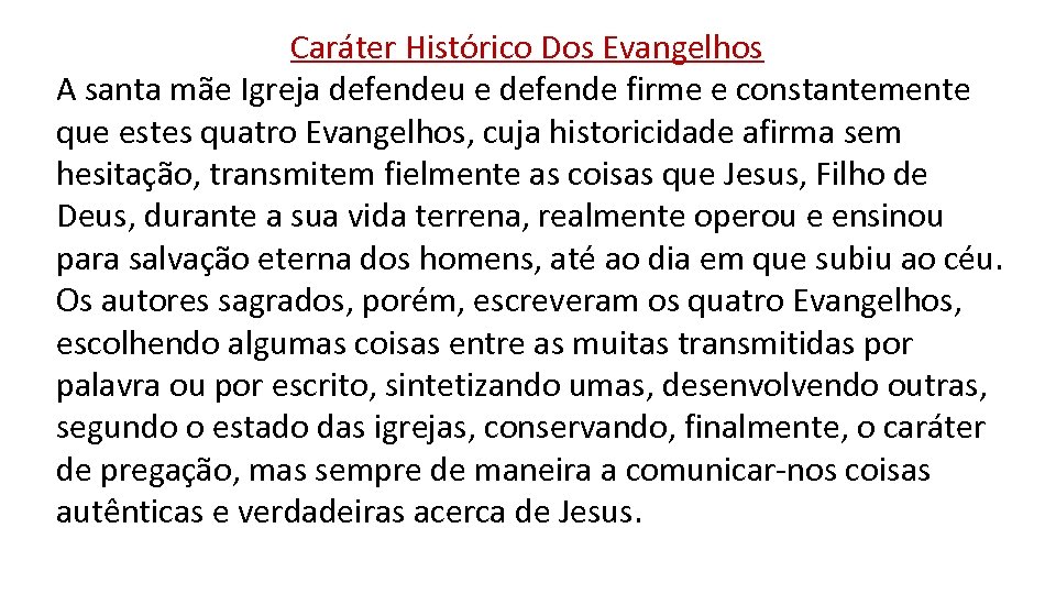 Caráter Histórico Dos Evangelhos A santa mãe Igreja defendeu e defende firme e constantemente