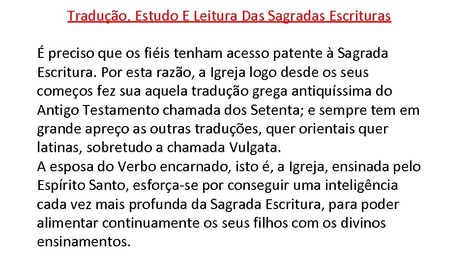 Tradução, Estudo E Leitura Das Sagradas Escrituras É preciso que os fiéis tenham acesso