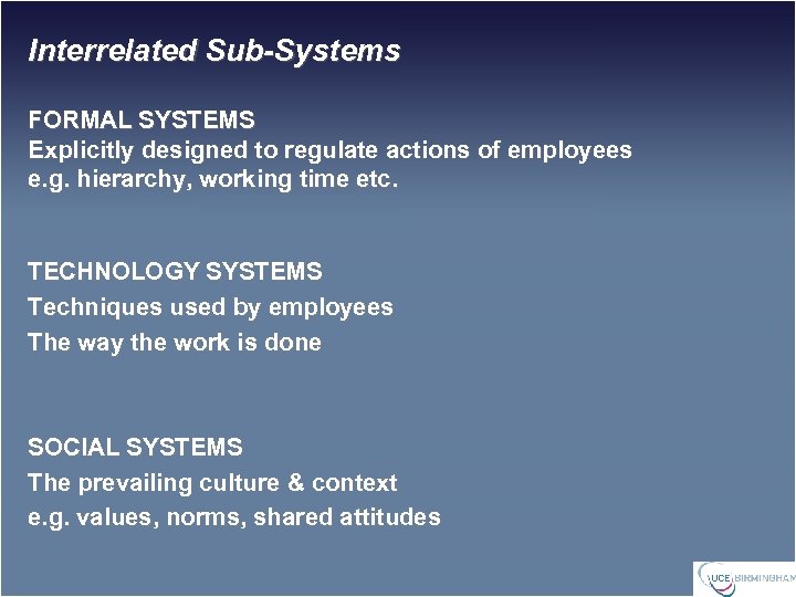 Interrelated Sub-Systems FORMAL SYSTEMS Explicitly designed to regulate actions of employees e. g. hierarchy,