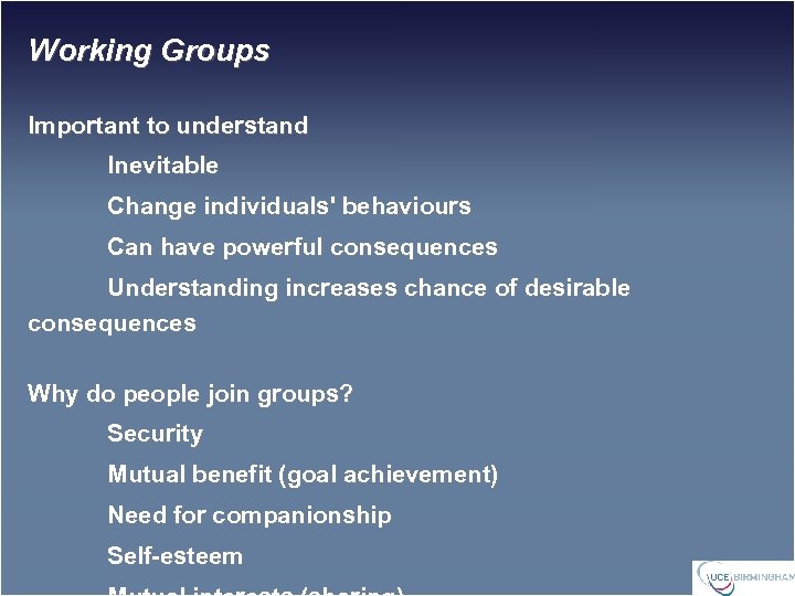 Working Groups Important to understand Inevitable Change individuals' behaviours Can have powerful consequences Understanding