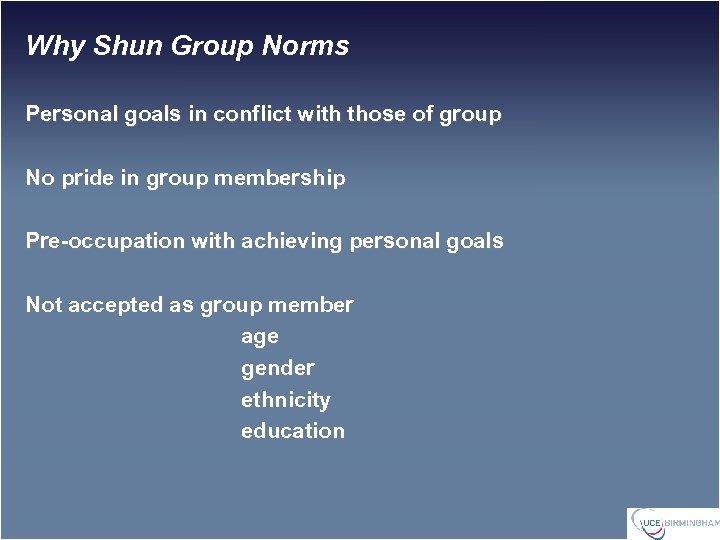 Why Shun Group Norms Personal goals in conflict with those of group No pride
