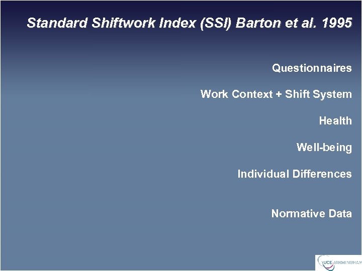 Standard Shiftwork Index (SSI) Barton et al. 1995 Questionnaires Work Context + Shift System