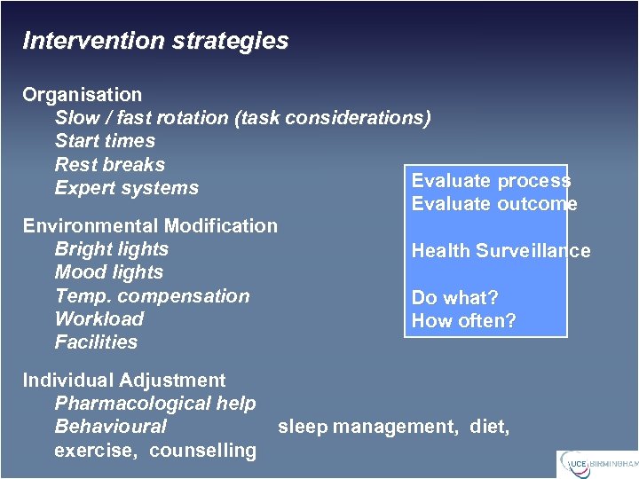 Intervention strategies Organisation Slow / fast rotation (task considerations) Start times Rest breaks Evaluate