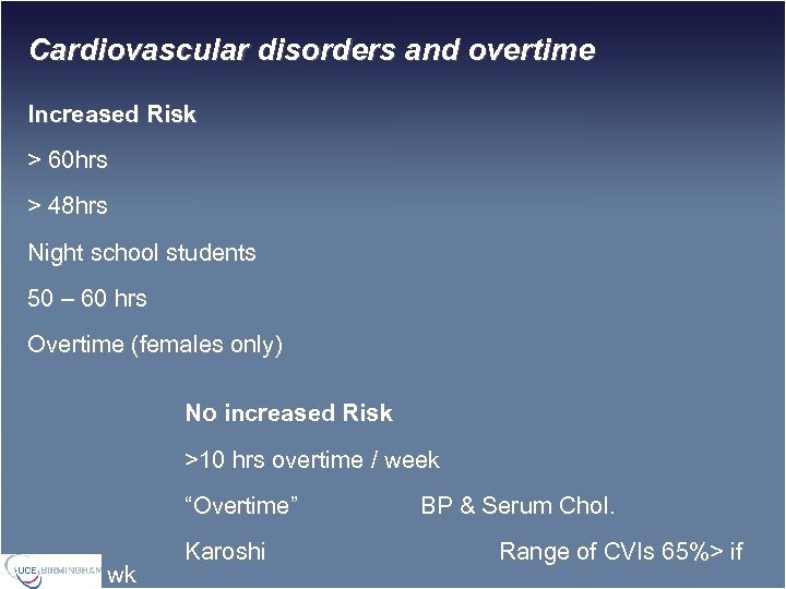 Cardiovascular disorders and overtime Increased Risk > 60 hrs > 48 hrs Night school