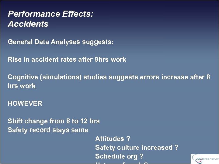 Performance Effects: Accidents General Data Analyses suggests: Rise in accident rates after 9 hrs