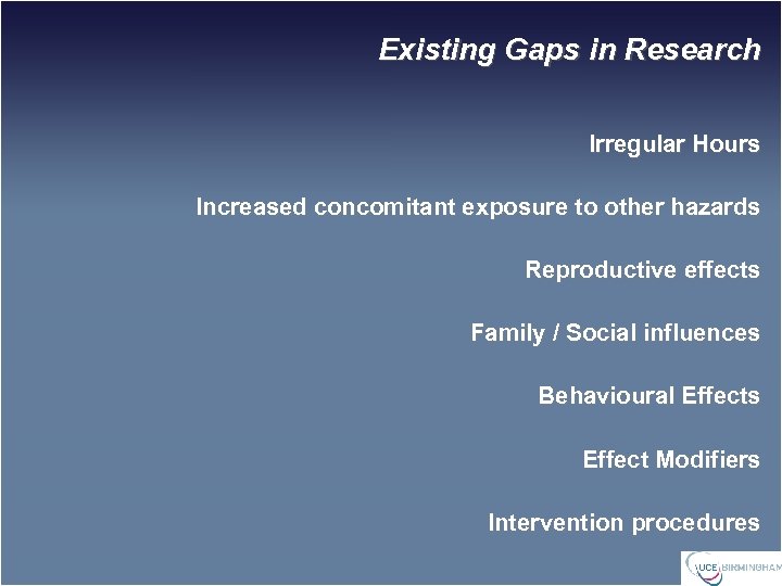 Existing Gaps in Research Irregular Hours Increased concomitant exposure to other hazards Reproductive effects
