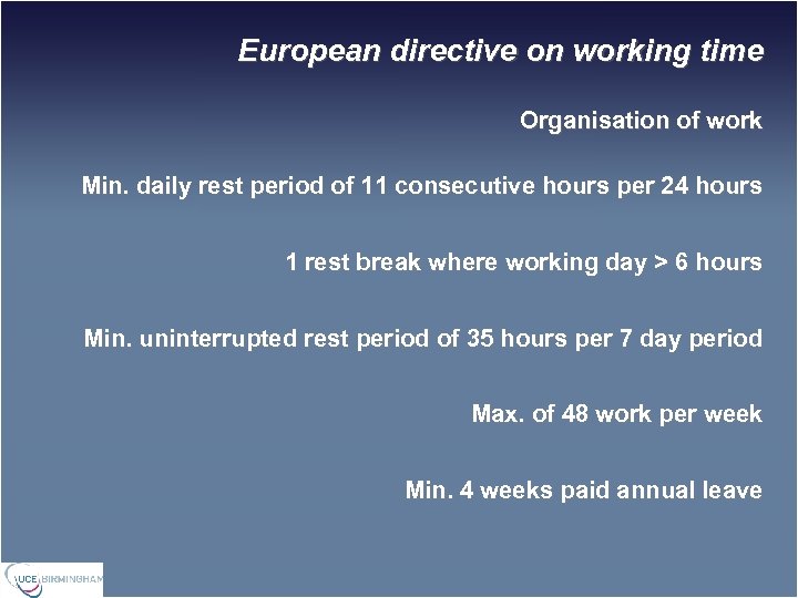 European directive on working time Organisation of work Min. daily rest period of 11