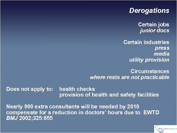 Derogations Certain jobs junior docs Certain industries press media utility provision Circumstances where rests