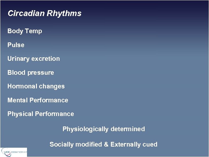 Circadian Rhythms Body Temp Pulse Urinary excretion Blood pressure Hormonal changes Mental Performance Physical