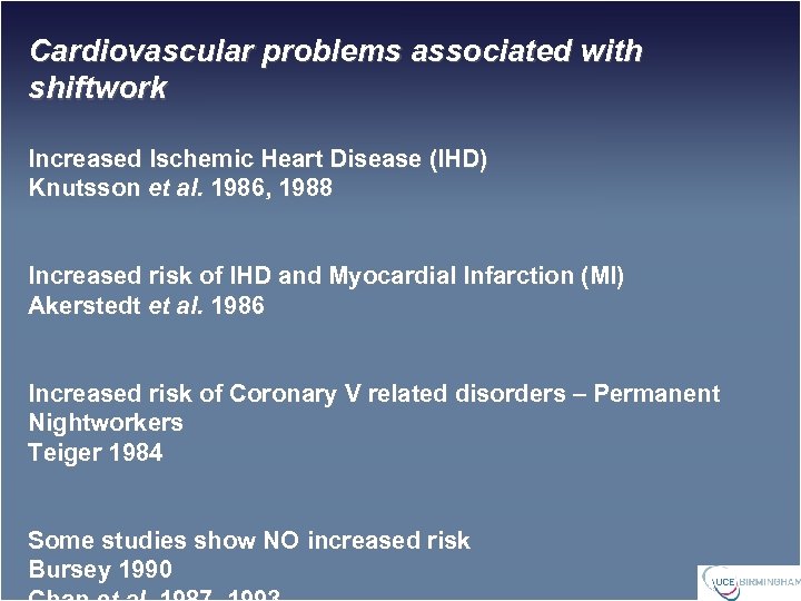 Cardiovascular problems associated with shiftwork Increased Ischemic Heart Disease (IHD) Knutsson et al. 1986,