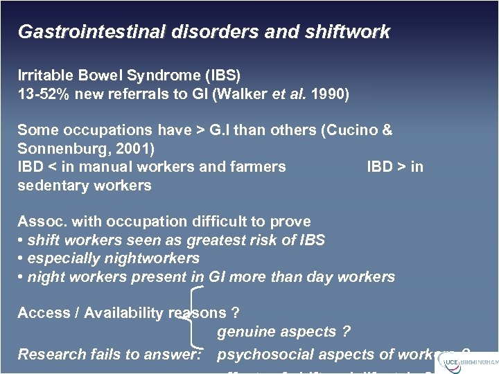Gastrointestinal disorders and shiftwork Irritable Bowel Syndrome (IBS) 13 -52% new referrals to GI