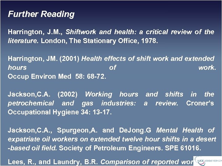Further Reading Harrington, J. M. , Shiftwork and health: a critical review of the