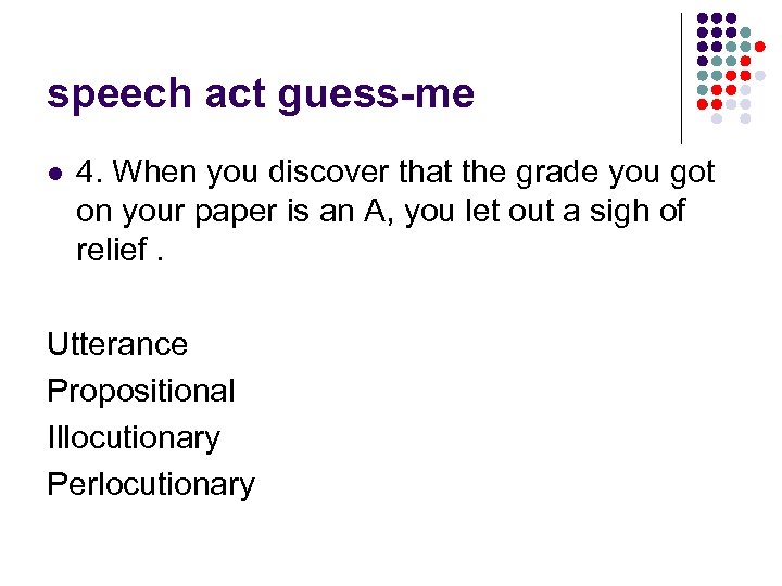 speech act guess-me l 4. When you discover that the grade you got on