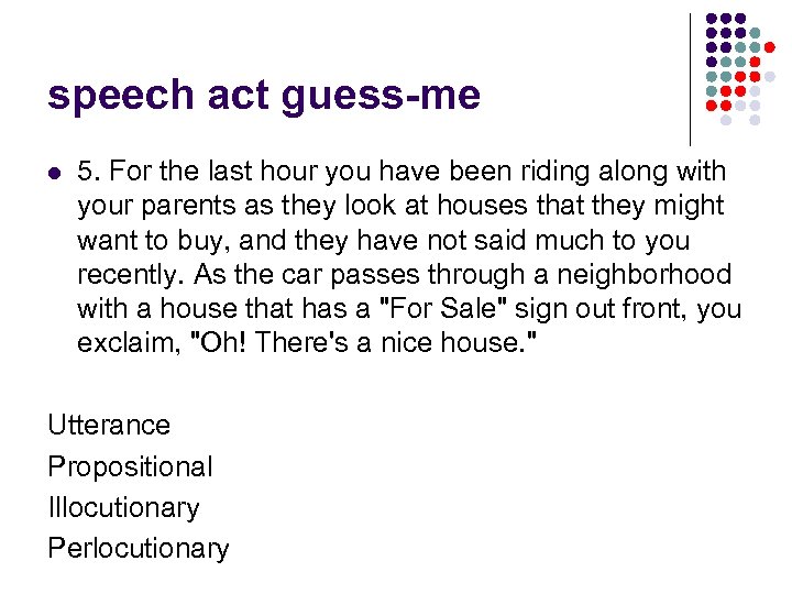 speech act guess-me l 5. For the last hour you have been riding along