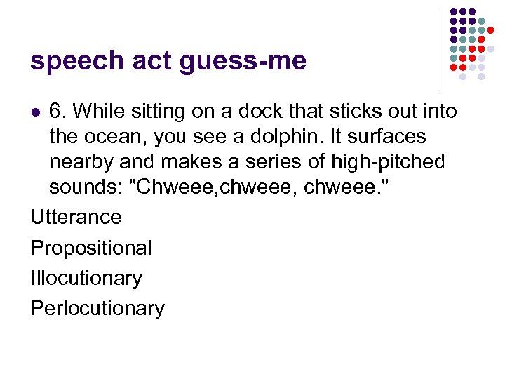 speech act guess-me 6. While sitting on a dock that sticks out into the