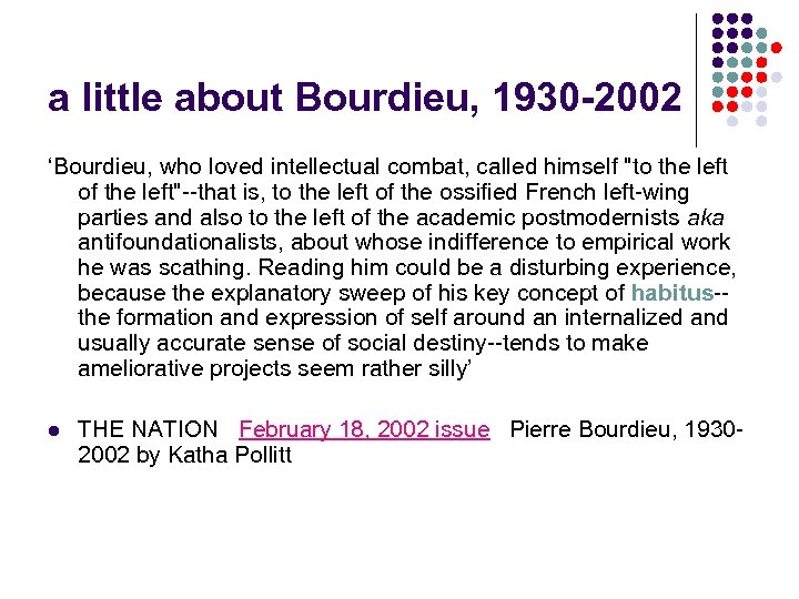 a little about Bourdieu, 1930 -2002 ‘Bourdieu, who loved intellectual combat, called himself 