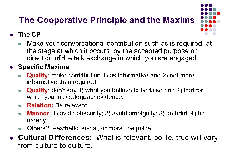 The Cooperative Principle and the Maxims l l l The CP l Make your