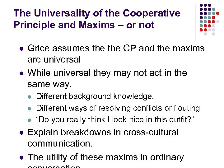 The Universality of the Cooperative Principle and Maxims – or not l l Grice