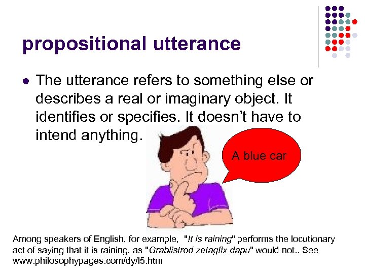 propositional utterance The utterance refers to something else or describes a real or imaginary