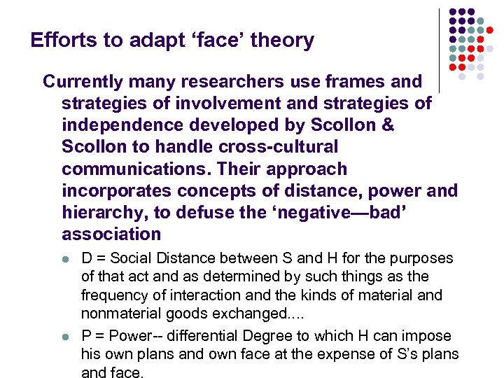 Efforts to adapt ‘face’ theory Currently many researchers use frames and strategies of involvement