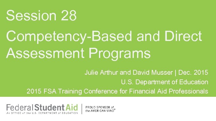 Session 28 Competency-Based and Direct Assessment Programs Julie Arthur and David Musser | Dec.