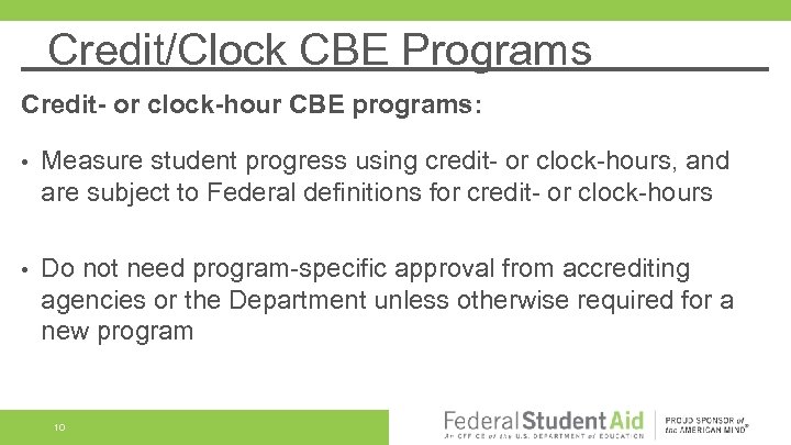 Credit/Clock CBE Programs Credit- or clock-hour CBE programs: • Measure student progress using credit-