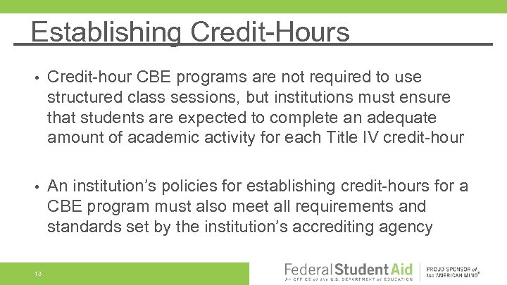 Establishing Credit-Hours • Credit-hour CBE programs are not required to use structured class sessions,