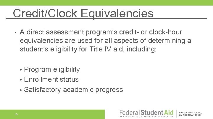 Credit/Clock Equivalencies • A direct assessment program’s credit- or clock-hour equivalencies are used for