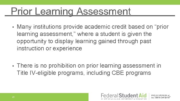 Prior Learning Assessment • Many institutions provide academic credit based on “prior learning assessment,