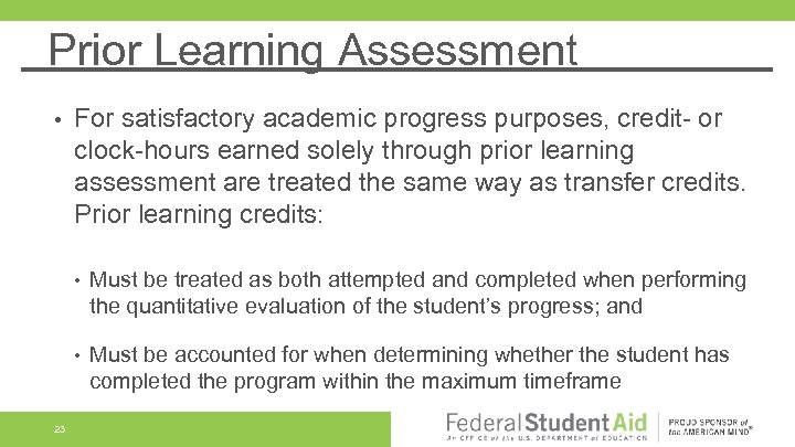 Prior Learning Assessment • For satisfactory academic progress purposes, credit- or clock-hours earned solely