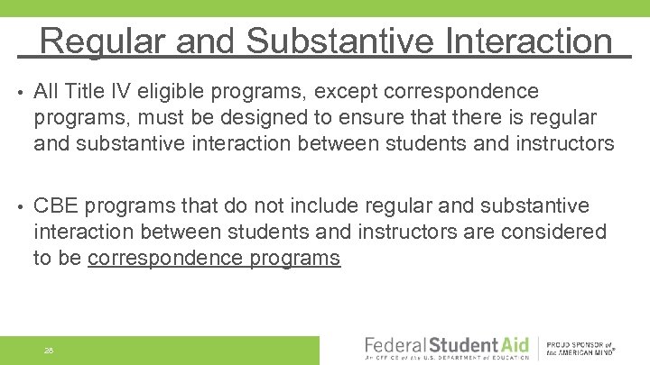 Regular and Substantive Interaction • All Title IV eligible programs, except correspondence programs, must