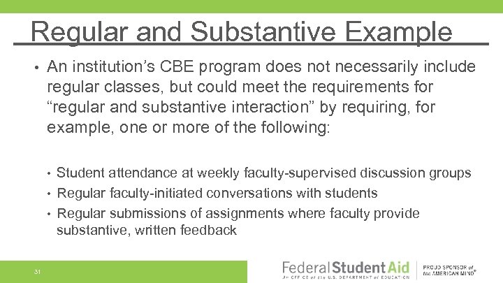 Regular and Substantive Example • An institution’s CBE program does not necessarily include regular