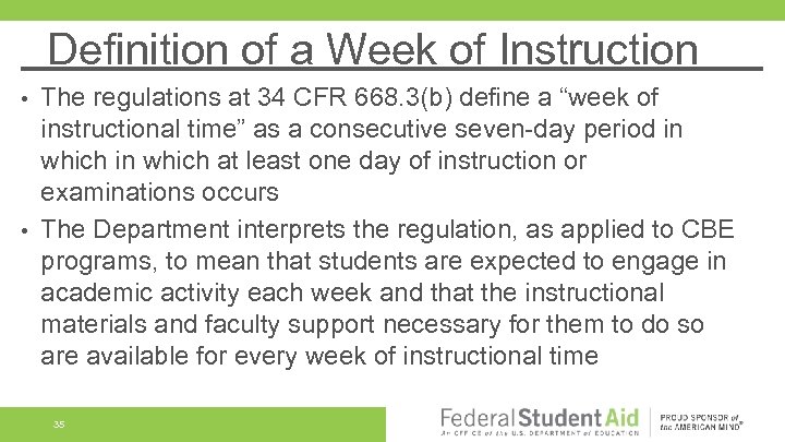 Definition of a Week of Instruction The regulations at 34 CFR 668. 3(b) define