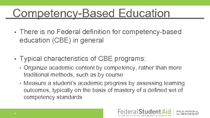 Competency-Based Education • There is no Federal definition for competency-based education (CBE) in general