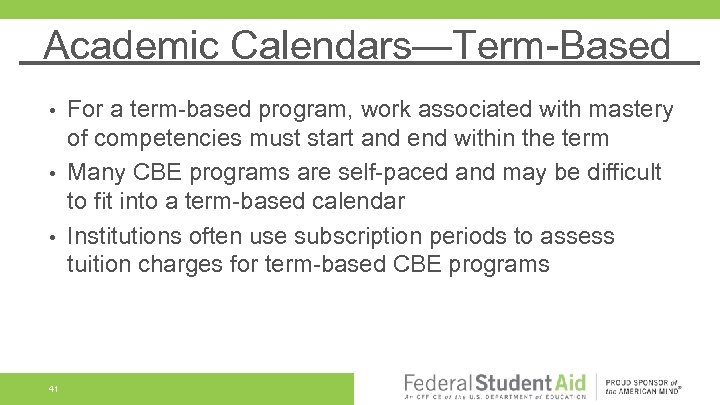 Academic Calendars—Term-Based For a term-based program, work associated with mastery of competencies must start