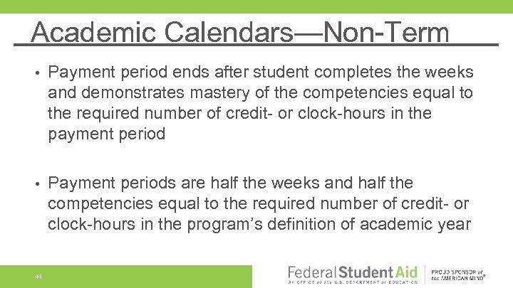 Academic Calendars—Non-Term • Payment period ends after student completes the weeks and demonstrates mastery