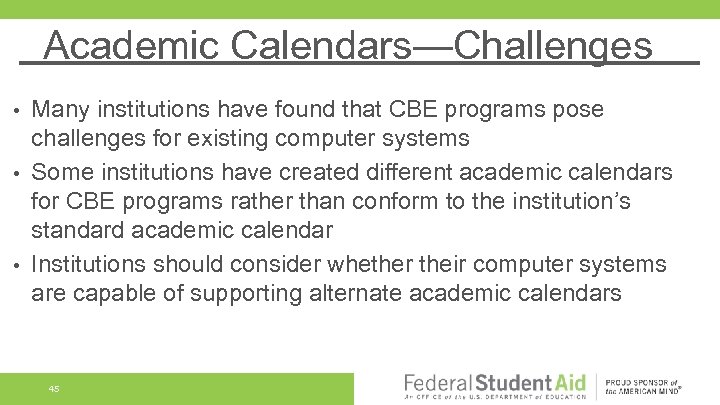 Academic Calendars—Challenges Many institutions have found that CBE programs pose challenges for existing computer