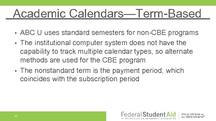 Academic Calendars—Term-Based ABC U uses standard semesters for non-CBE programs • The institutional computer