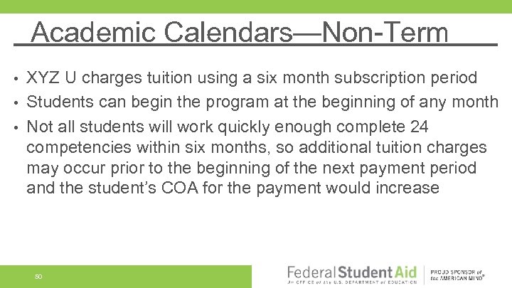 Academic Calendars—Non-Term XYZ U charges tuition using a six month subscription period • Students