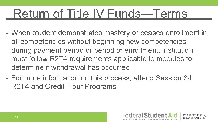 Return of Title IV Funds—Terms When student demonstrates mastery or ceases enrollment in all