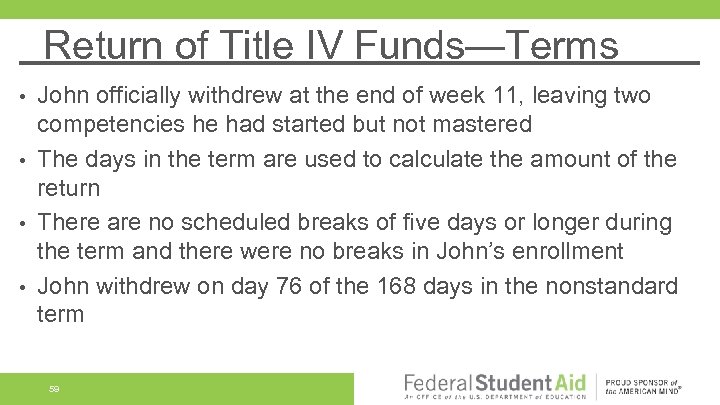 Return of Title IV Funds—Terms John officially withdrew at the end of week 11,