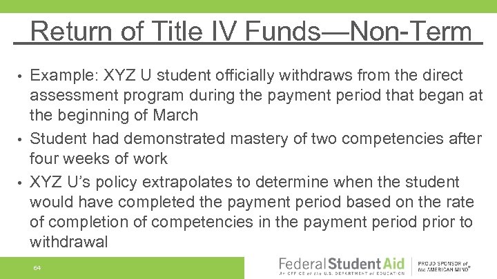 Return of Title IV Funds—Non-Term Example: XYZ U student officially withdraws from the direct