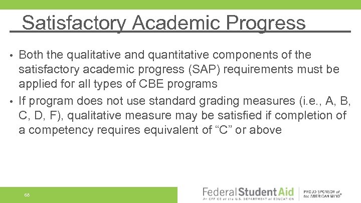 Satisfactory Academic Progress Both the qualitative and quantitative components of the satisfactory academic progress