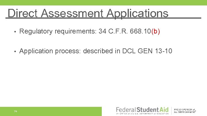 Direct Assessment Applications • Regulatory requirements: 34 C. F. R. 668. 10(b) • Application