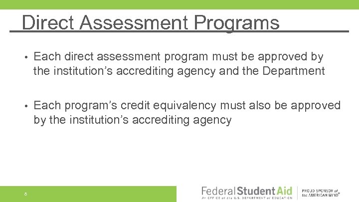 Direct Assessment Programs • Each direct assessment program must be approved by the institution’s