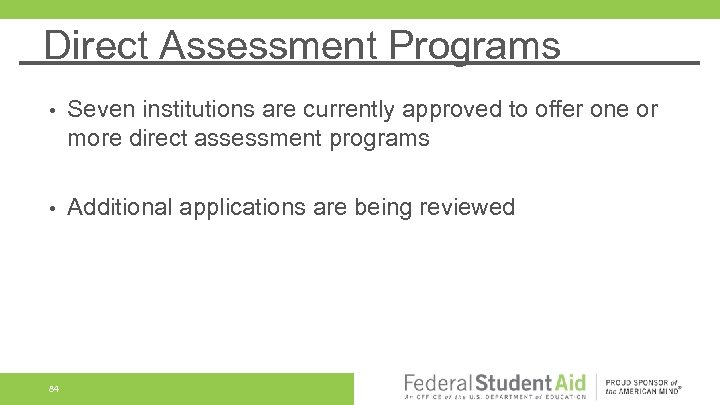 Direct Assessment Programs • Seven institutions are currently approved to offer one or more