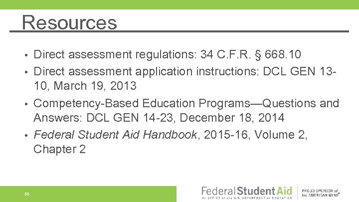 Resources Direct assessment regulations: 34 C. F. R. § 668. 10 • Direct assessment