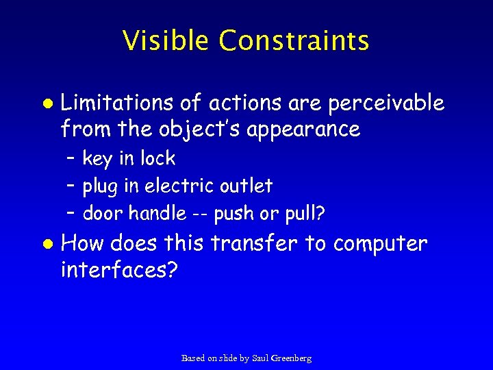Visible Constraints l Limitations of actions are perceivable from the object’s appearance – key
